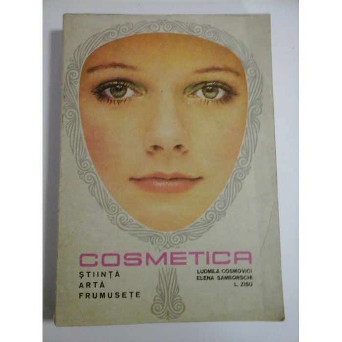  COSMETICA ( STIINTA-ARTA-FRUMUSETE ) -  Ludmila COSMOVICI * Elena SAMBORSCHI * I. ZISU  